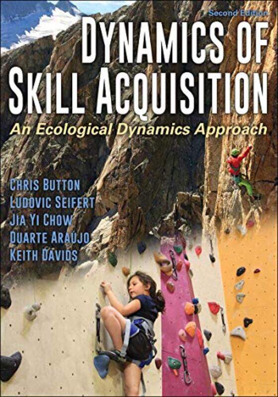 

Dynamics of Skill Acquisition by Chris ButtonLudovic SeifertJia Yi ChowDuarte AraujoKeith Davids-Paperback