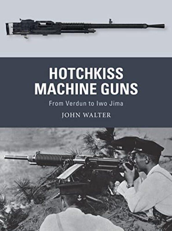 

Hotchkiss Machine Guns by John WalterMr Adam HookAlan Gilliland-Paperback