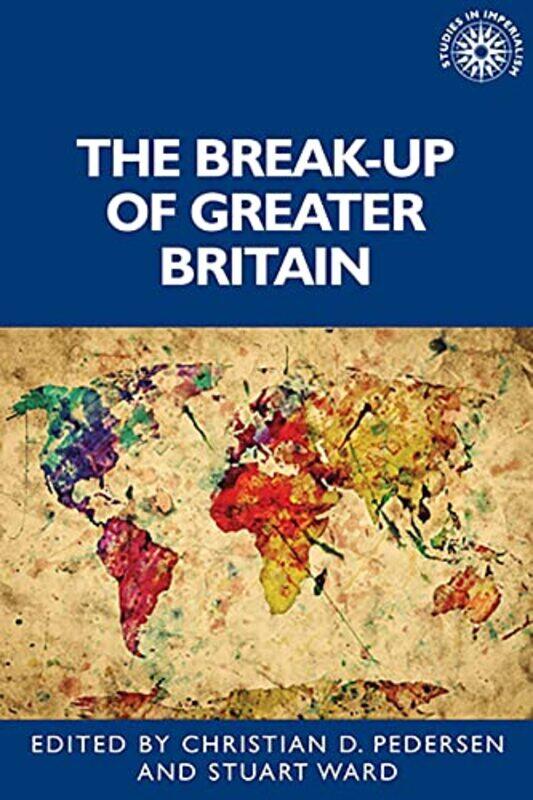 

The BreakUp of Greater Britain by Stuart WardChristian Pedersen-Hardcover