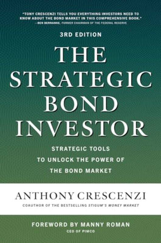 

The Strategic Bond Investor Third Edition Strategic Tools to Unlock the Power of the Bond Market by Anthony CrescenziManny Roman-Hardcover