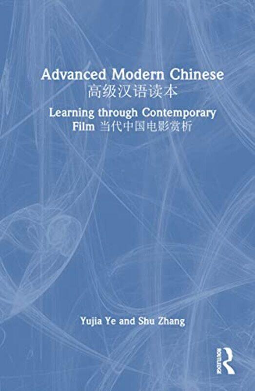 

Advanced Modern Chinese  by Yujia YeShu Zhang-Hardcover