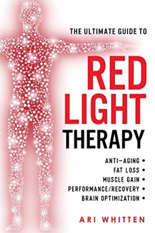 

Ultimate Guide To Red Light Therapy By Ari Whitten Paperback