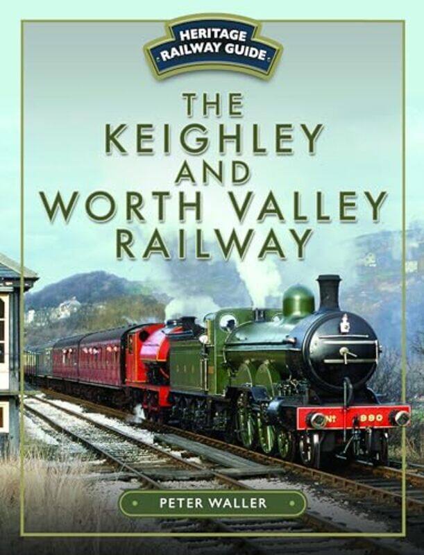 

The Keighley and Worth Valley Railway by Peter Waller-Hardcover