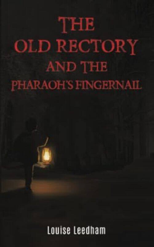 

The Old Rectory and the Pharaohs Fingernail by Louise Leedham-Paperback