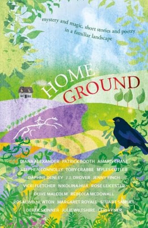 

Home Ground by Amaris ChaseStephen ConnollyDaphne DenleyJ.J. DroverVicki FletcherRebecca McDowallMargaret RoyallDerek SkinnerJulie WiltshireCeri Vyner