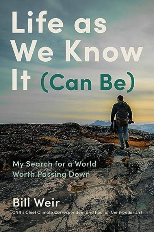 

Life As We Know It (Can Be) by Bill Weir -Hardcover