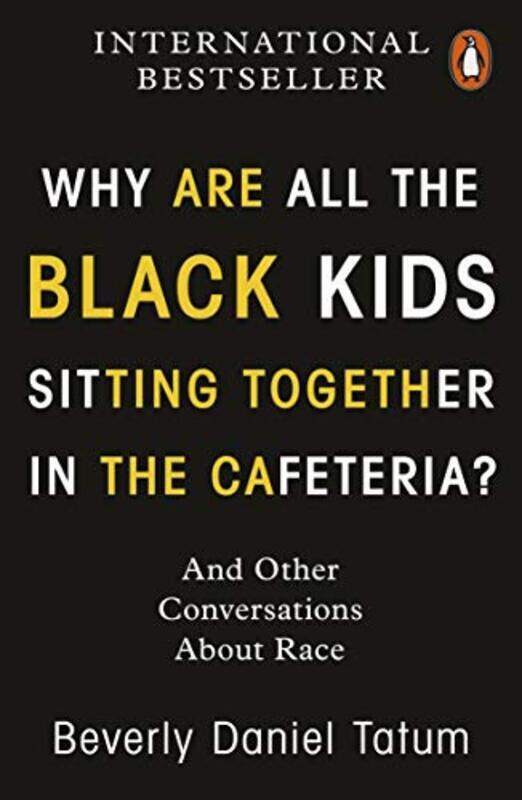 

Why Are All the Black Kids Sitting Together in the Cafeteria: And Other Conversations About Race,Paperback,By:Tatum, Beverly Daniel