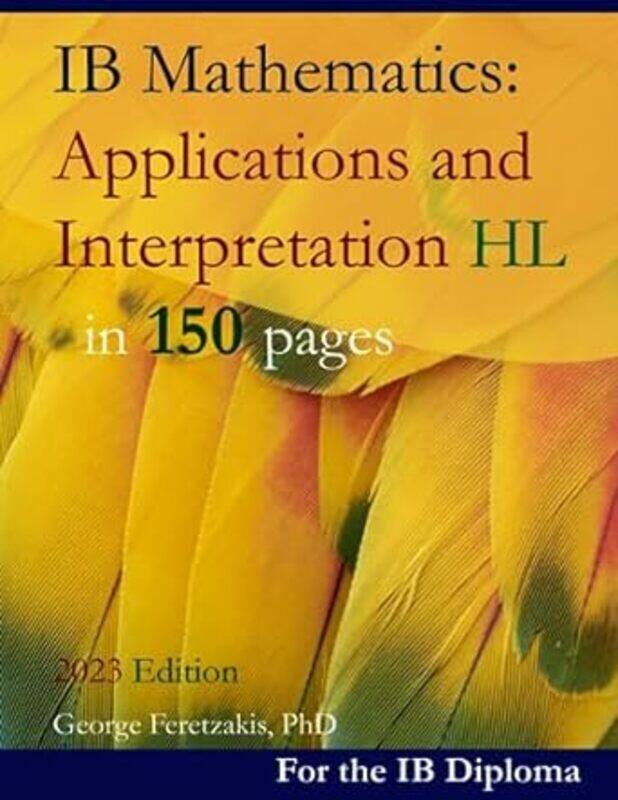 

Ib Mathematics Applications And Interpretation Hl In 150 Pages 2022 Edition By Feretzakis, George -Paperback