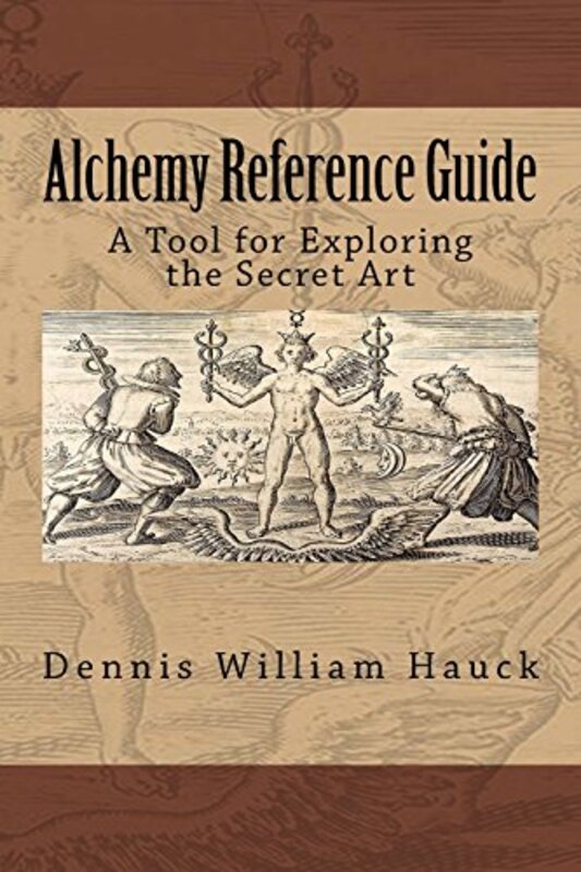 Alchemy Reference Guide: A Tool for Exploring the Secret Art,Paperback by Hauck, Dennis William