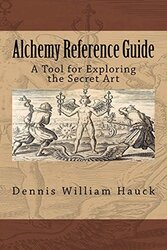 Alchemy Reference Guide: A Tool for Exploring the Secret Art,Paperback by Hauck, Dennis William