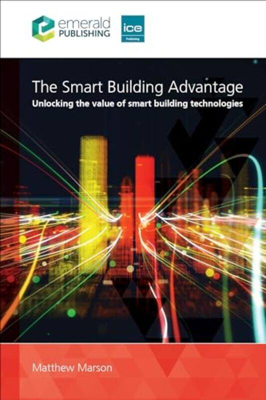 

The Smart Building Advantage Unlocking The Value Of Smart Building Technologies By Marson, Dr Matthew -Paperback