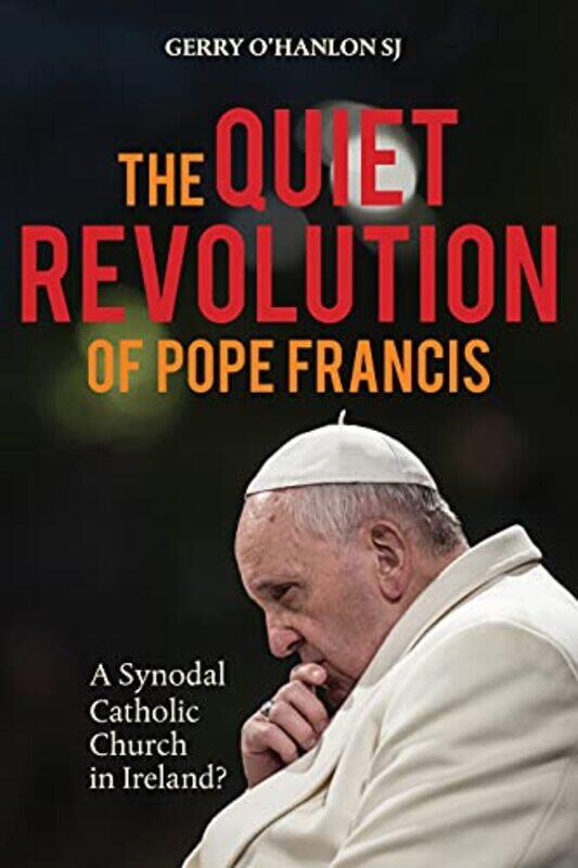 

The Quiet Revolution of Pope Francis by Gerry OHanlon SJ-Paperback