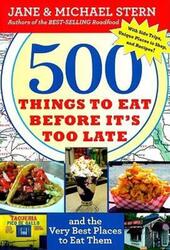 500 Things to Eat Before It's Too Late: and the Very Best Places to Eat Them.paperback,By :Jane Stern