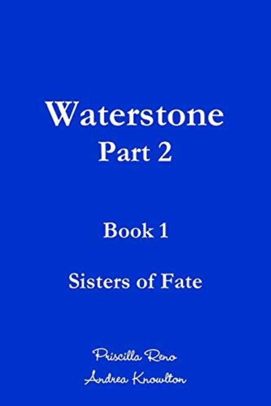 

Waterstone Part 2 by Priscilla RenoAndrea Knowlton-Paperback