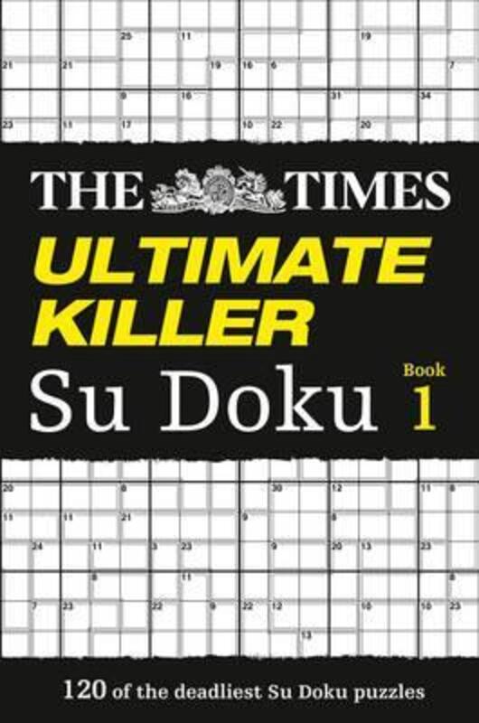 The Times Ultimate Killer Su Doku: 120 challenging puzzles from The Times (The Times Su Doku)