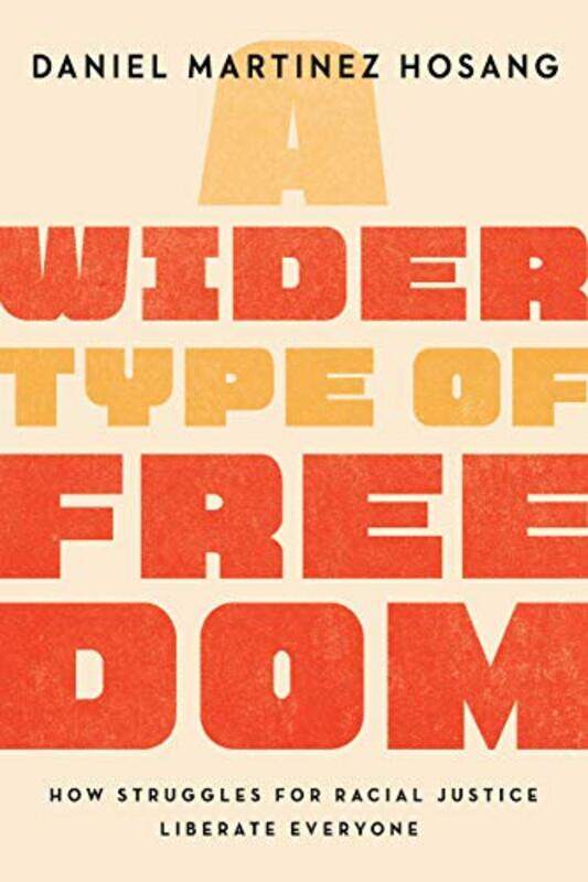 

A Wider Type of Freedom by Daniel Martinez HoSang-Paperback