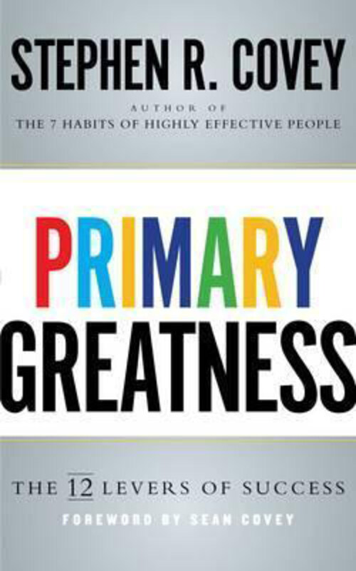 

Primary Greatness: The 12 Levers of Success, Hardcover Book, By: Stephen R. Covey