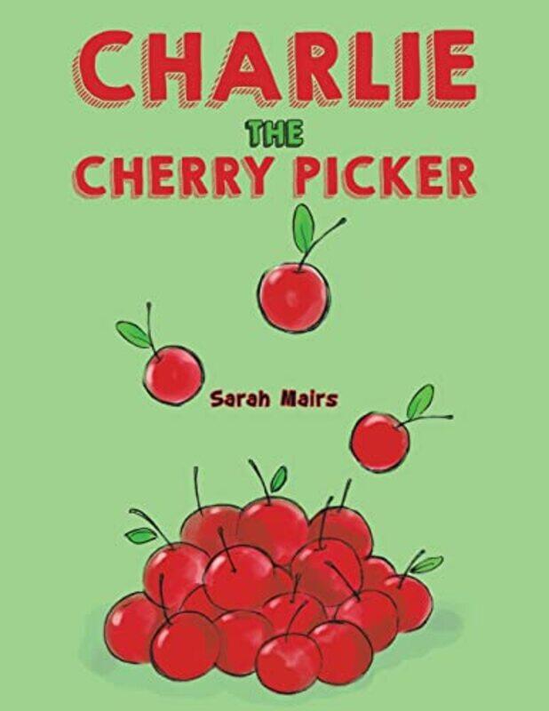 

Charlie the Cherry Picker by Sarah Mairs-Paperback