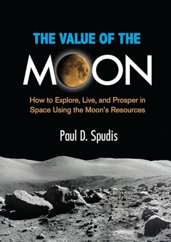 

The Value of the Moon by Paul D Paul D Spudis Spudis-Paperback