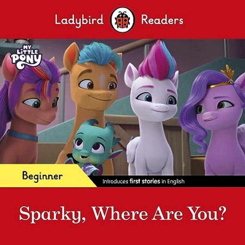 

Ladybird Readers Beginner Level My Little Pony Sparky Where Are You Elt Graded Reader by Ladybird Paperback