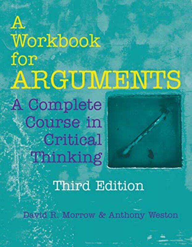 

A Workbook for Arguments by Roxy California Polytechnic State University San Luis Obispo PhD University of California Riverside PeckCatherine Universi