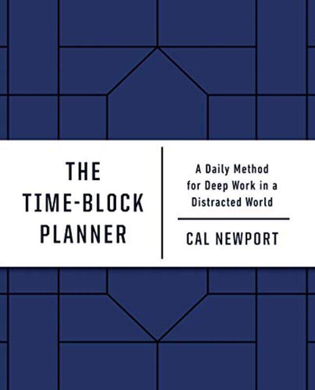 

The Time-Block Planner: A Daily Method for Deep Work in a Distracted World , Paperback by Newport, Cal