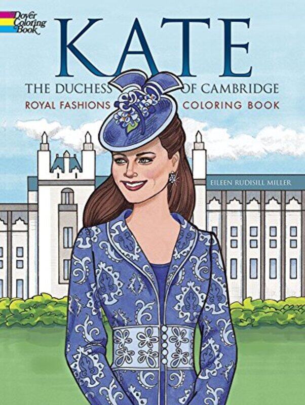 

Kate The Duchess Of Cambridge Royal Fashions Coloring Book By Miller, Eileen Paperback