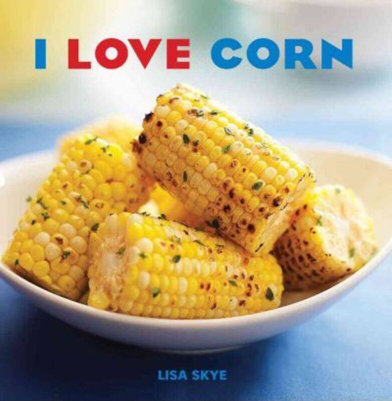 

I Love Corn.Hardcover,By :Lisa Skye