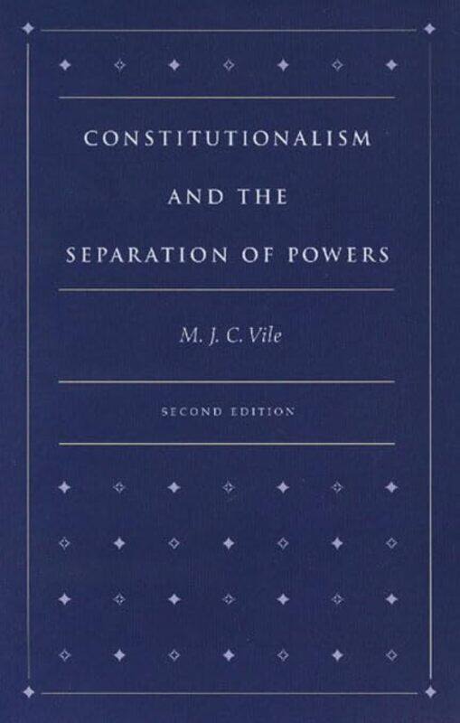 

Constitutionalism and the Separation of Powers 2nd Edition by M J C Vile-Hardcover