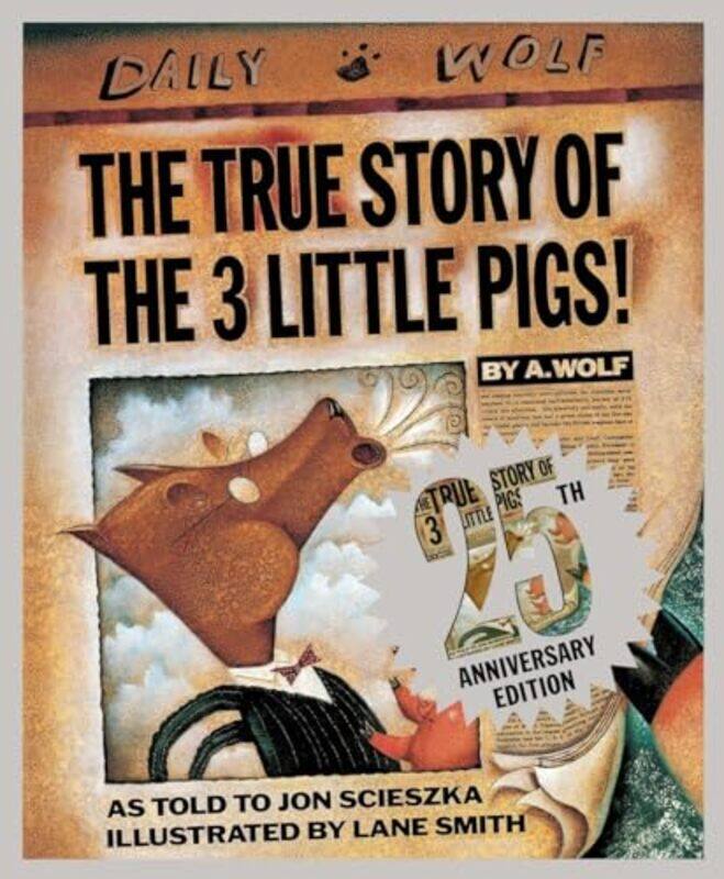 

The True Story of the Three Little Pigs 25th Anniversary Edition by Jon ScieszkaLane Smith-Hardcover