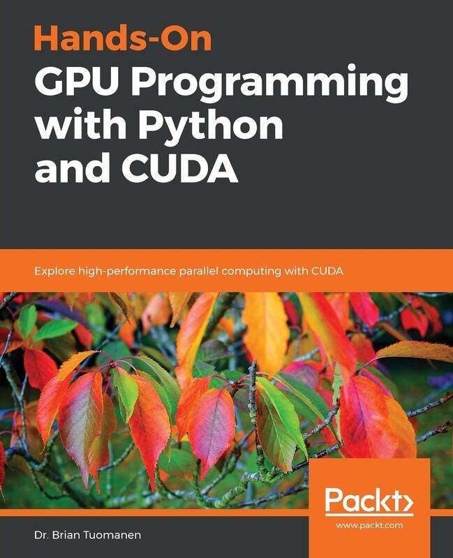 

Hands-On GPU Programming with Python and CUDA: Explore high-performance parallel computing with CUDA