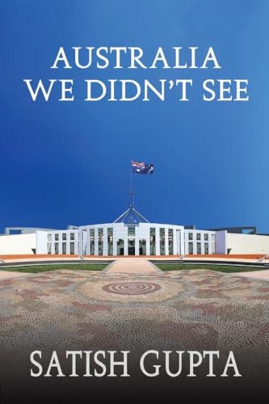 

Australia We Didnt See by Satish Gupta-Paperback