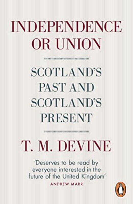

Independence or Union by T M Devine-Paperback