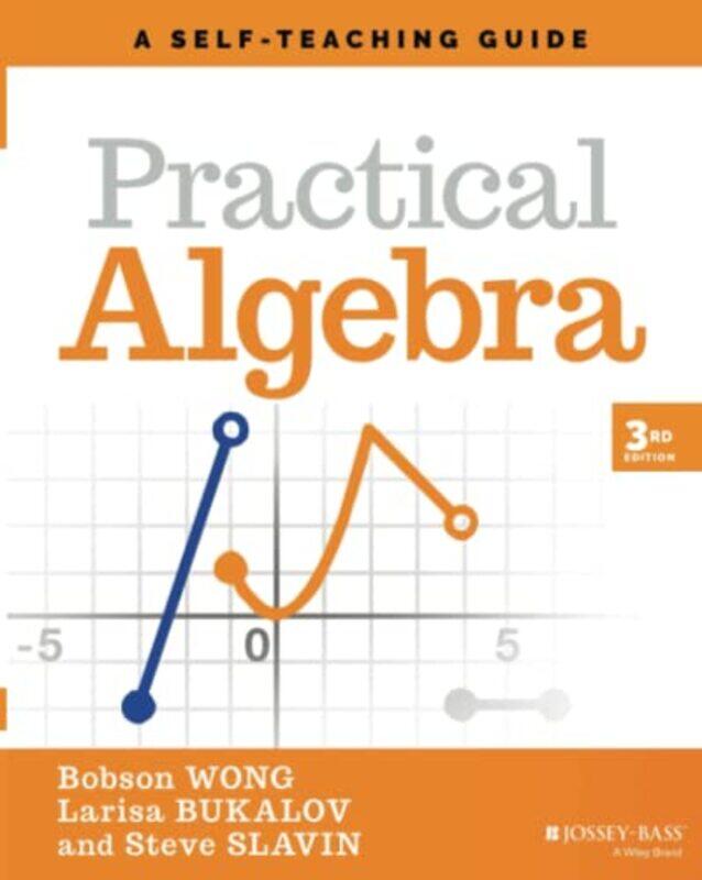 

Practical Algebra by Bobson WongLarisa BukalovSteve Union County College, Cranford, New Jersey Slavin-Paperback