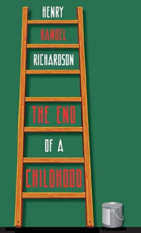 

The End of a Childhood by Henry Handel Richardson-Hardcover