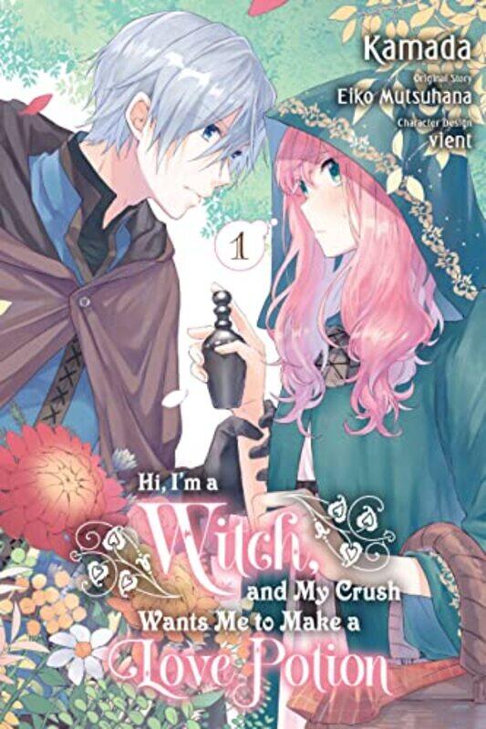 

Hi Im a Witch and My Crush Wants Me to Make a Love Potion Vol 1 by Eiko Mutsuhana-Paperback