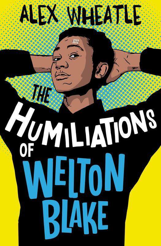 

The Humiliations of Welton Blake, Paperback Book, By: Alex Wheatle