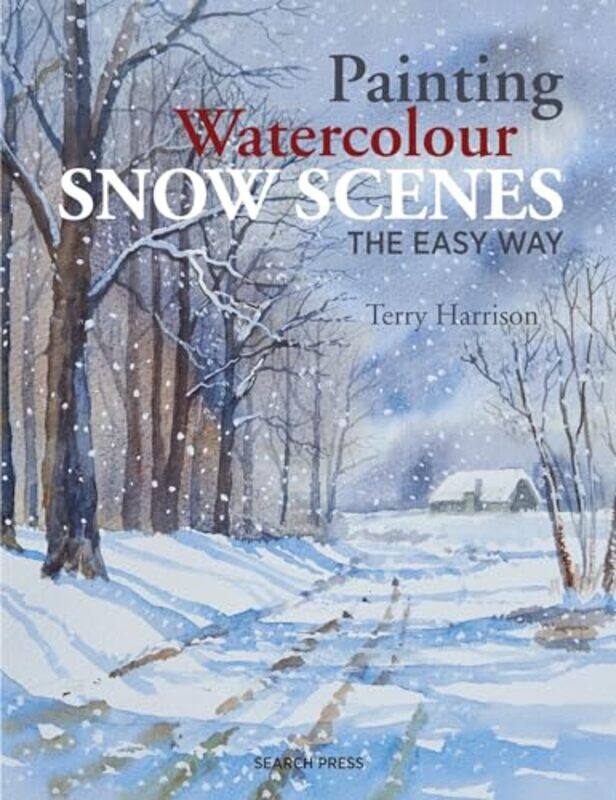 

Painting Watercolour Snow Scenes the Easy Way by Amy Whittingham-Paperback