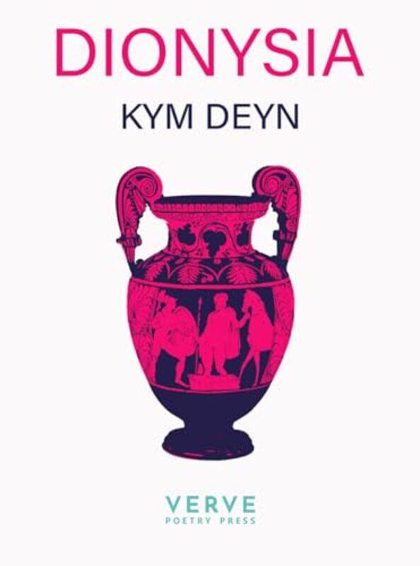 

Dionysia by Kym Deyn-Paperback