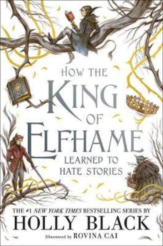 

How the King of Elfhame Learned to Hate Stories.Hardcover,By :Black, Holly - Cai, Rovina