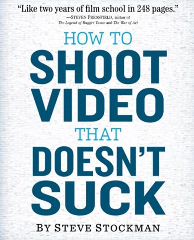 

How to Shoot Video That Doesnt Suck,Paperback,By:Stockman, Steve