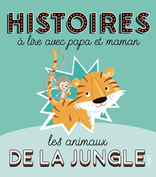 Histoires A Lire Avec Papa Et Maman - Les Animaux De La Jungle, Hardcover Book, By: Andre Jeanne and Madeleine Brunelet