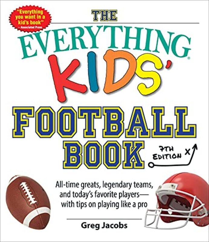 

The Everything Kids Football Book 7th Edition by Greg Jacobs-Paperback