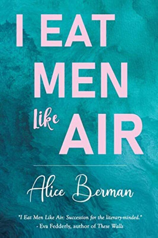 

I Eat Men Like Air by Alice Berman-Paperback