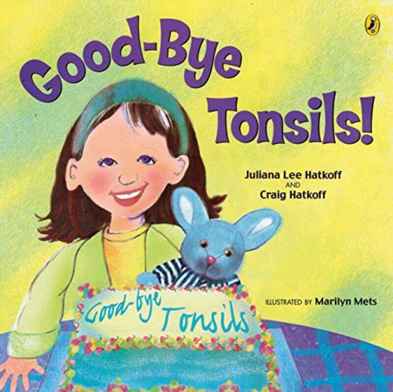 

Good-bye Tonsils! , Paperback by Hatkoff, Craig - Hatkoff, Juliana Lee - Mets, Marilyn