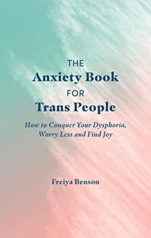 

The Anxiety Book For Trans People by Freiya Benson-Paperback