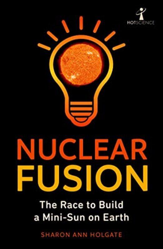 

Nuclear Fusion The Race To Build A Minisun On Earth By Holgate, Sharon Ann Paperback