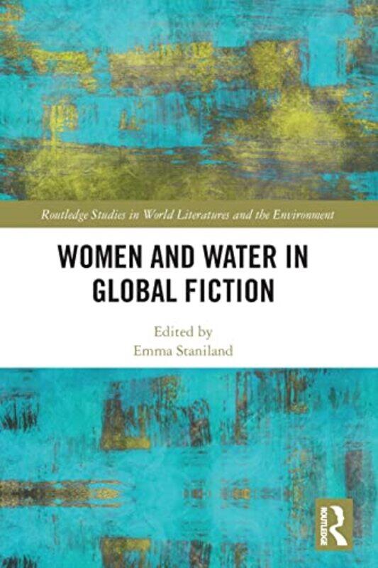

Women and Water in Global Fiction by Emma Staniland-Paperback