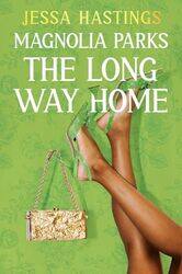 Magnolia Parks The Long Way Home Book 3 By Hastings, Jessa Paperback