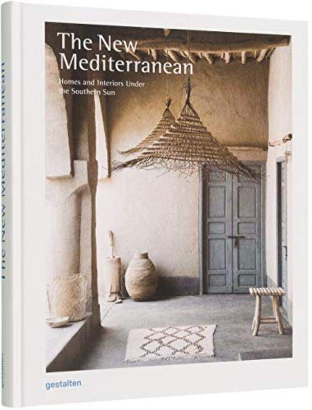 

The New Mediterranean: Homes and Interiors under the Southern Sun, Hardcover Book, By: Gestalten